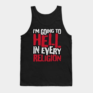 i'm going to hell in every religion - offensive Tank Top